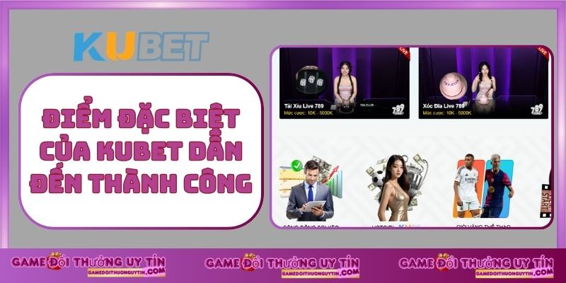 Điểm đặc biệt của kubet dẫn đến thành công