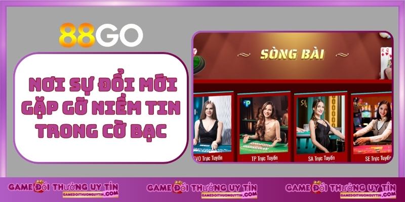 Nơi sự đổi mới gặp gỡ niềm tin trong cờ bạc