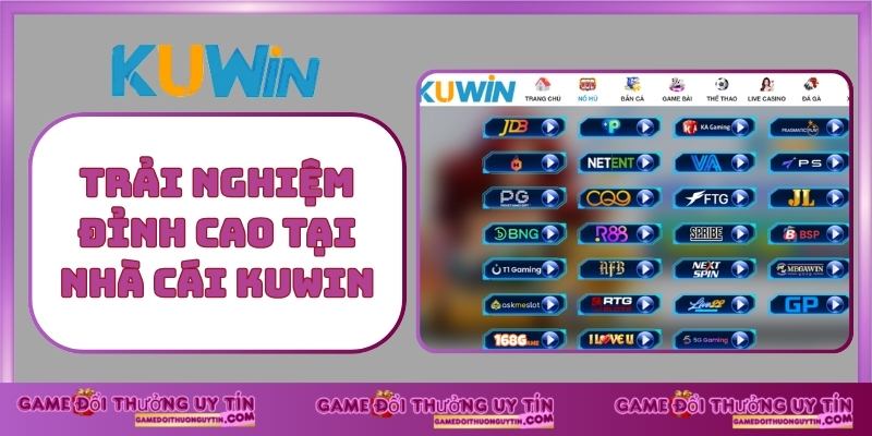 Trải Nghiệm Đỉnh Cao Tại Nhà Cái Kuwin